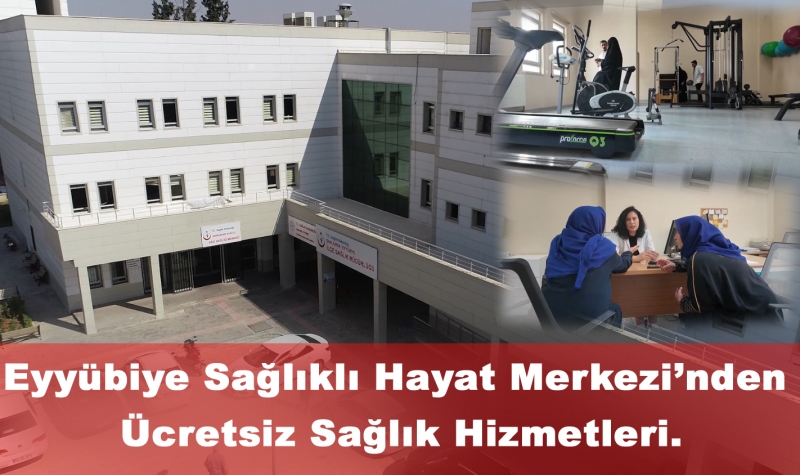 Eyyübiye Sağlıklı Hayat Merkezi’nden Ücretsiz Sağlık Hizmetleri