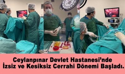 Ceylanpınar Devlet Hastanesi’nde İzsiz ve Kesiksiz Cerrahi Dönemi Başladı