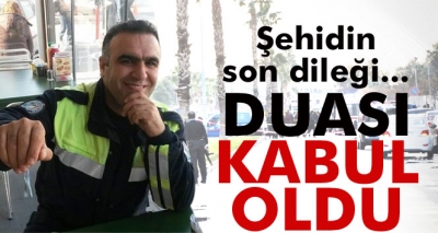 Şehidin son dileği Ömer Halisdemir gibi...