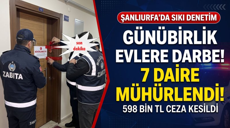 Şanlıurfa'da Günübirlik Kiralık Evlere Sıkı Denetim