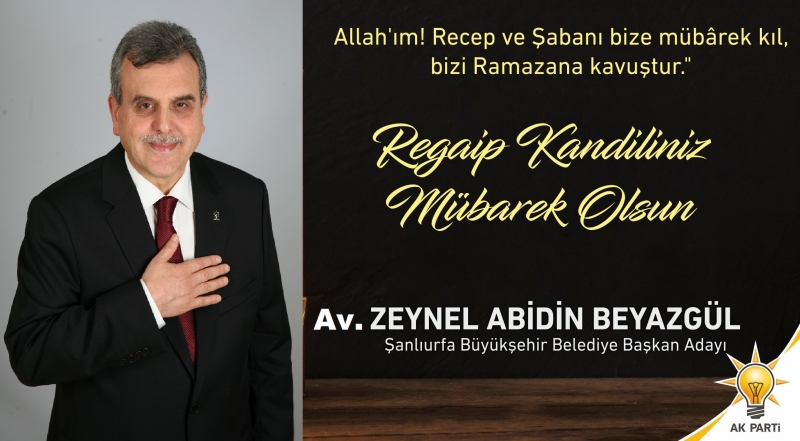 Başkan Adayı Beyazgül’den Regaib Kandili mesajı