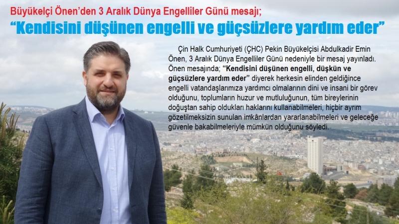 Büyükelçi Önen’den 3 Aralık Dünya Engelliler Günü mesajı;