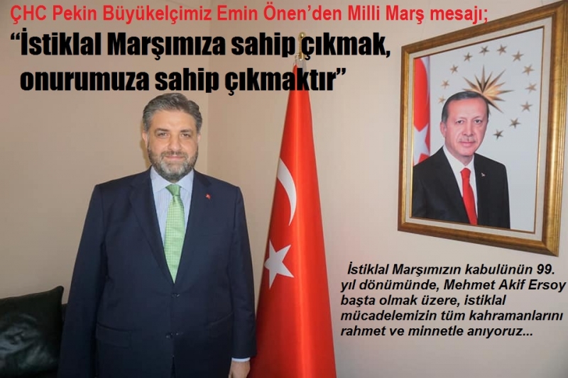 ÇHC Pekin Büyükelçimiz Emin Önen’den Milli Marş mesajı;