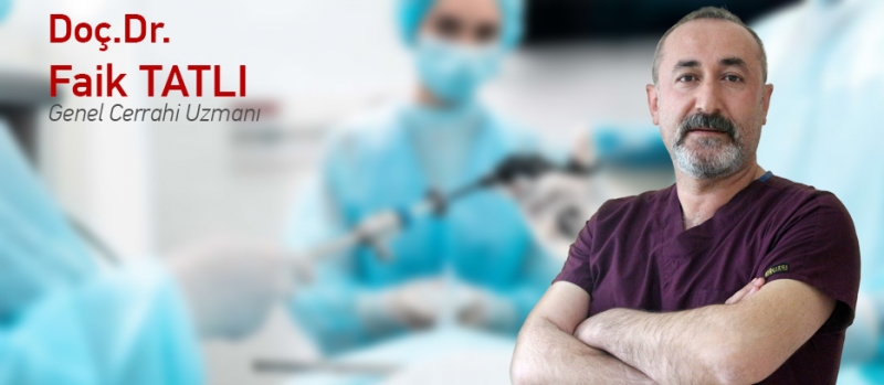 Doç.Dr.Faik TATLI - Metrolife Hastanesi dedi.