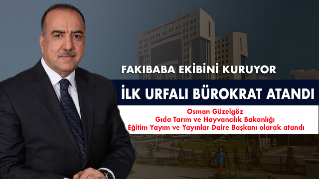 FAKIBABA İLK URFALI BÜROKRATINI ATADI