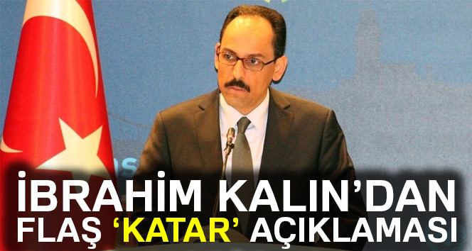 İbrahim Kalın'dan 'Katar' açıklaması