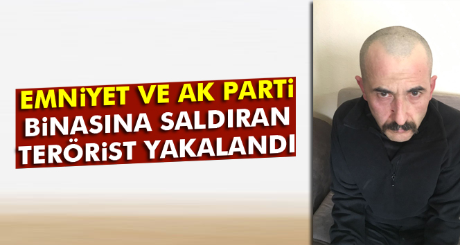 İstanbul Emniyeti ve AK Parti binasına saldıran terörist yakalandı