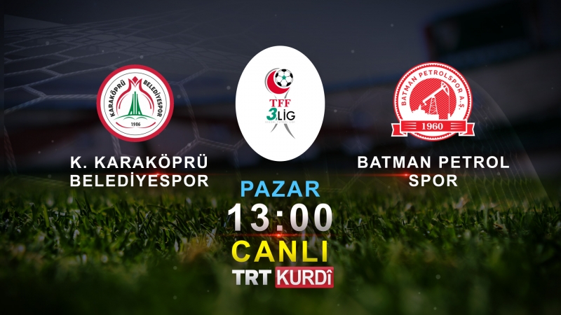 Karaköprü Belediyesporun'un İlk Maçı Naklen Trt Kurdi'de