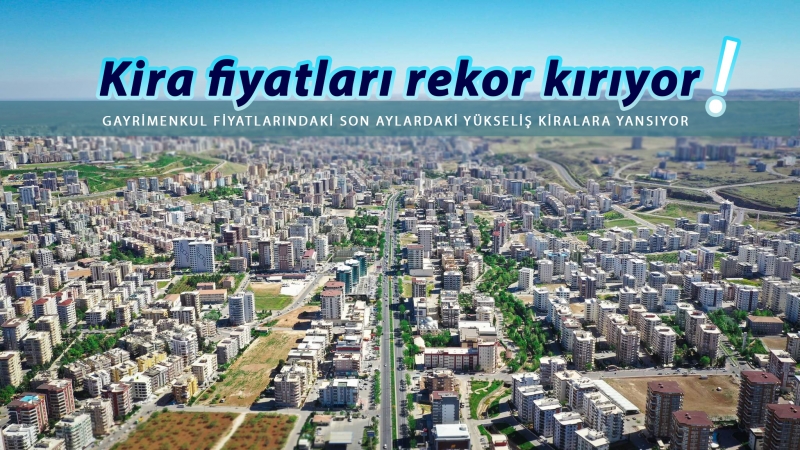 KİRALAR ÇILDIRDI. EV FİYATLARI UÇTU