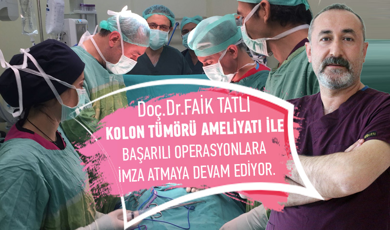Kolon Tümörü Ameliyatları Başarıyla Yapılıyor.