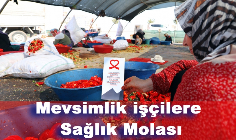 Mevsimlik İşçilere Sağlık Molası