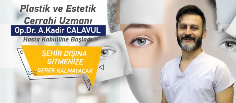 Plastik ve Estetik Cerrahi UZmanı Op.Dr.Calavul Metrolife Hastanesinde