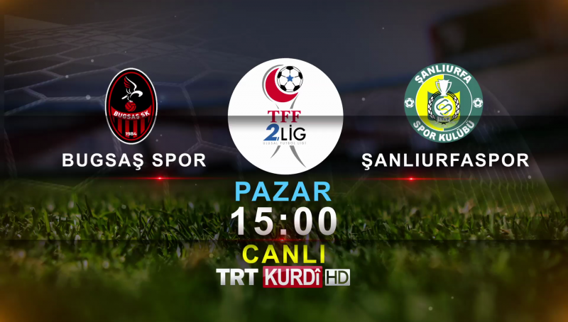 Şanlıurfa Spor Maçı Trt Kurdi'de Canlı Yayınlanıyor