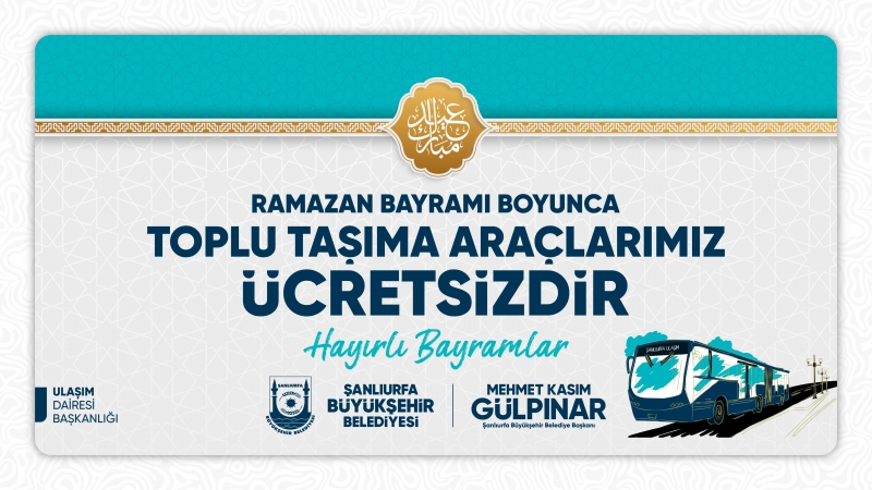 ŞANLIURFA'DA RAMAZAN BAYRAMI'NDA ULAŞIM 3 GÜN BOYUNCA ÜCRETSİZ