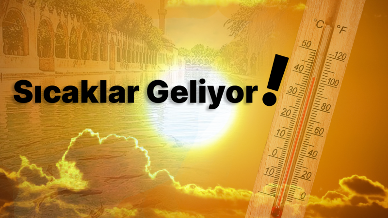 SICAK HAVALAR GELİYOR