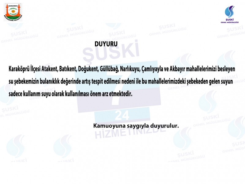 ŞUSKİ UYARDI: “KARAKÖPRÜ’DE BAZI MAHALLELERDE MUSLUKLARDAN AKAN SUYU İÇMEYELİM”